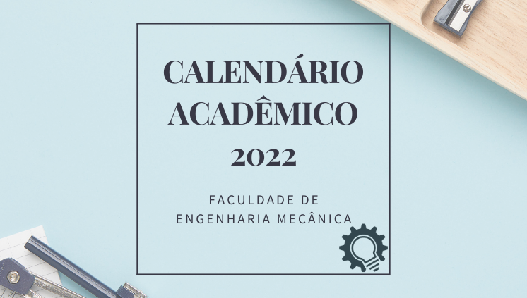 Confira o Calendário Acadêmico 2022 da Faculdade de Engenharia Mecânica